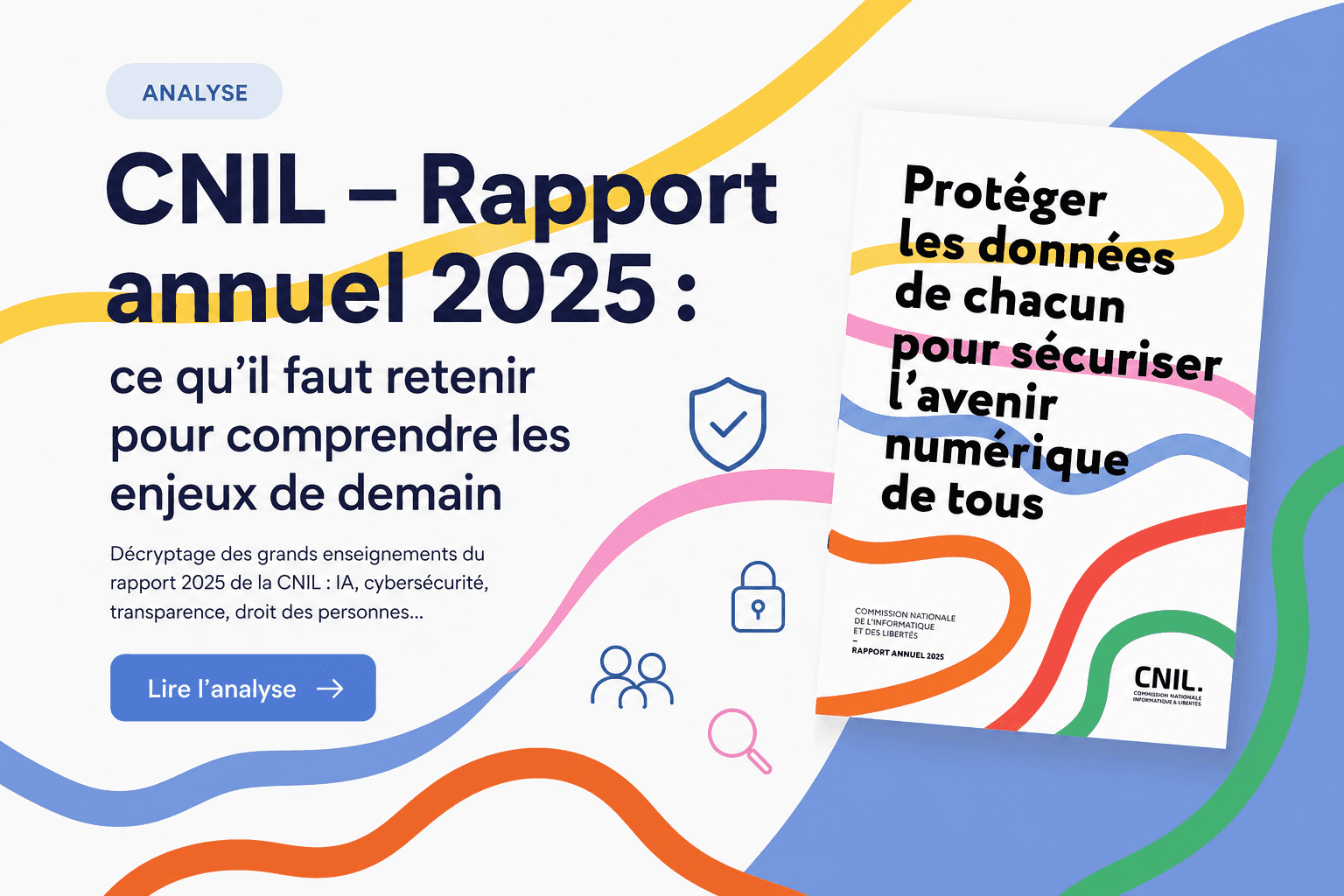 Rapport CNIL 2025, lecture d'un régulateur en mutation